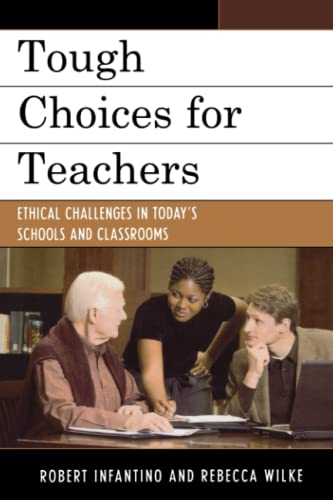 Tough Choices for Teachers Ethical Challenges in Today's Schools and Classrooms [Paperback]