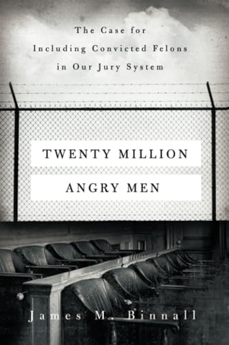 Twenty Million Angry Men The Case for Including Convicted Felons in Our Jury Sy [Paperback]