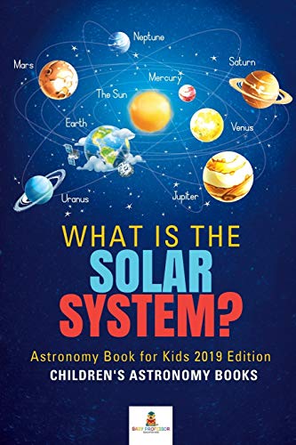 What Is the Solar System Astronomy Book for Kids 2019 Edition - Children's Astr [Paperback]