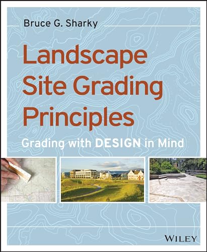 Landscape Site Grading Principles Grading with Design in Mind [Paperback]
