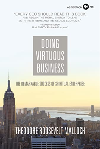 Doing Virtuous Business The Remarkable Success of Spiritual Enterprise [Hardcover]