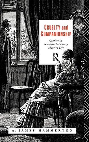 Cruelty and Companionship Conflict in Nineteenth Century Married Life [Hardcover]