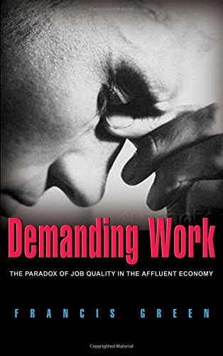 Demanding Work: The Paradox of Job Quality in the Affluent Economy [Paperback]