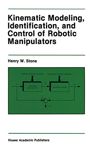 Kinematic Modeling, Identification, and Control of Robotic Manipulators [Hardcover]