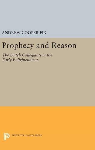 Prophecy and Reason: The Dutch Collegiants in the Early Enlightenment [Hardcover]