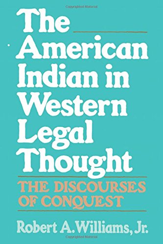 The American Indian in Western Legal Thought: The Discourses of Conquest [Paperback]