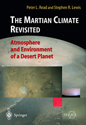 The Martian Climate Revisited Atmosphere and Environment of a Desert Planet [Hardcover]