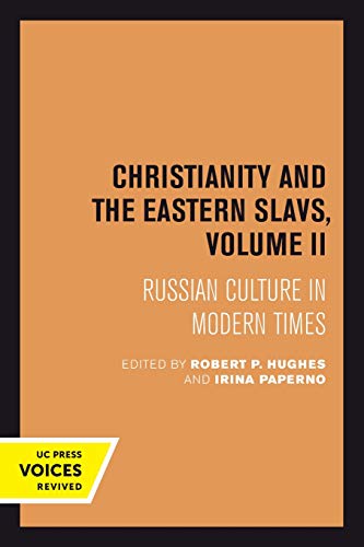 Christianity and the Eastern Slavs, Volume II Russian Culture in Modern Times [Paperback]