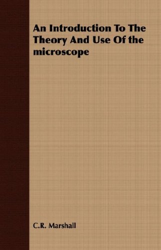 Introduction to the Theory and Use of the Microscope [Unknown]