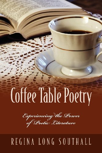 Coffee Table Poetry Experiencing The Power Of Poetic Literature [Paperback]