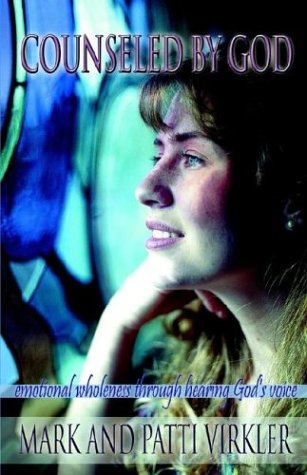 Counseled By God Emotional Wholeness Through Hearing God's Voice [Paperback]