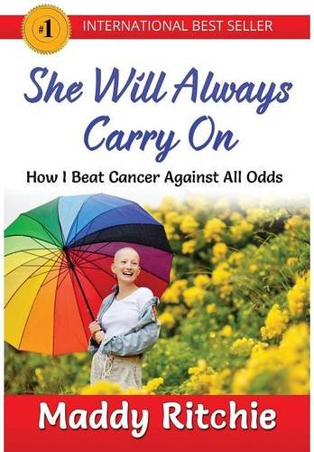She Will Always Carry On How I Beat Cancer Against All Odds [Hardcover]