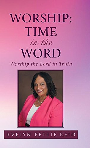 Worship Time In The Word Worship The Lord In Truth [Hardcover]