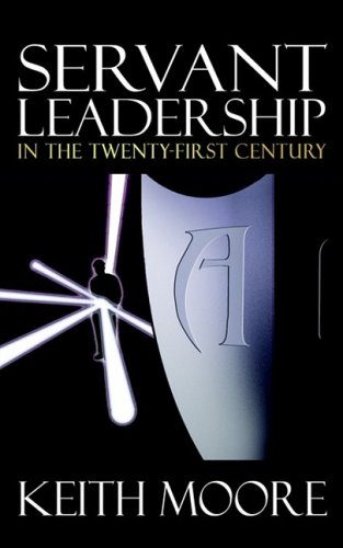 Servant Leadership in the Twenty-First Century [Paperback]