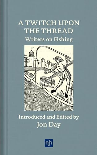 A Twitch Upon the Thread Writers on Fishing [Hardcover]
