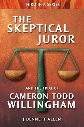 The Skeptical Juror And The Trial Of Cameron Todd Willingham [Paperback]