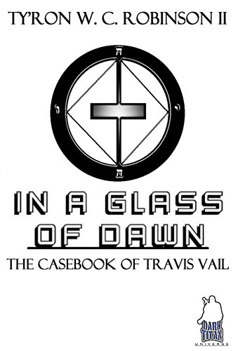 In a Glass of Dawn  The Casebook of Travis Vail [Hardcover]