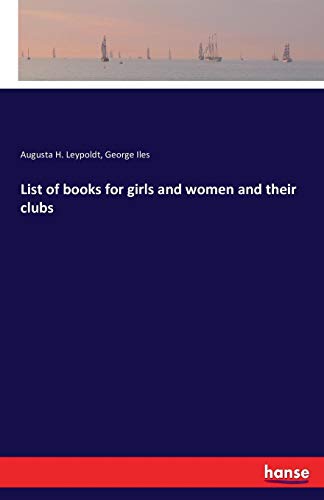 List of Books for Girls and Women and Their Clubs [Paperback]