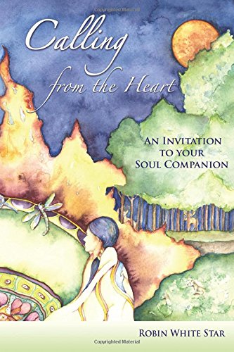 Calling from the Heart  An Invitation to Your Soul Companion [Paperback]
