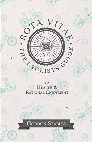 Rota Vitae - The Cyclists Guide To Health & Rational Enjoyment [Paperback]