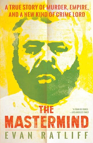 The Mastermind: A True Story of Murder, Empire, and a New Kind of Crime Lord [Paperback]