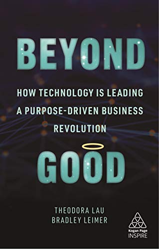 Beyond Good How Technology is Leading a Purpose-driven Business Revolution [Hardcover]