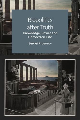 Biopolitics After Truth Knowledge, Power and Democratic Life [Hardcover]