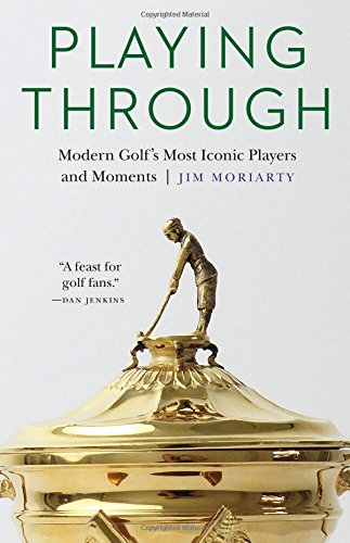 Playing Through Modern Golf&39s Most Iconic Players and Moments [Hardcover]