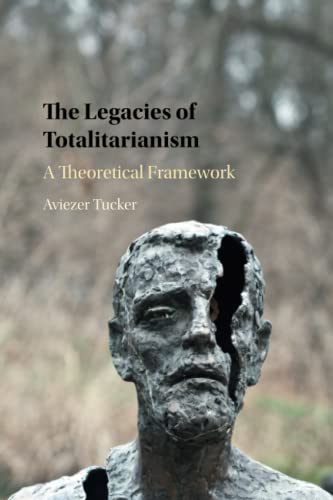 The Legacies of Totalitarianism A Theoretical Framework [Paperback]