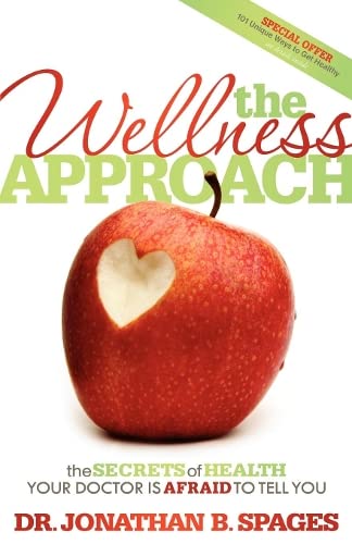 The Wellness Approach The Secrets of Health your Doctor is Afraid to Tell You [Paperback]