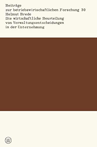Die wirtschaftliche Beurteilung von Verwaltungsentscheidungen in der Unternehmun [Paperback]