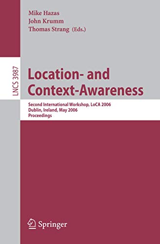Location- and Context-Awareness Second International Workshop, LoCA 2006, Dubli [Paperback]