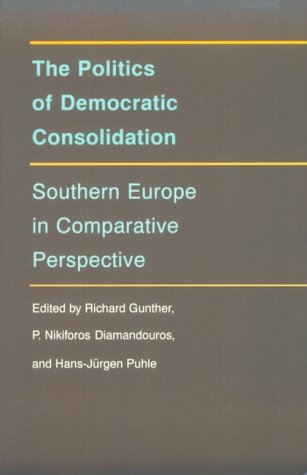 The Politics Of Democratic Consolidation Southern Europe In Comparative Perspec [Paperback]