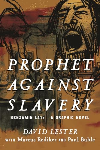 Prophet Against Slavery Benjamin Lay, A Graphic Novel [Paperback]