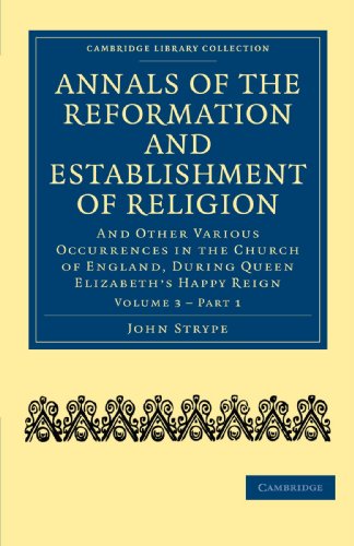 Annals of the Reformation and Establishment of Religion And Other Various Occur [Paperback]