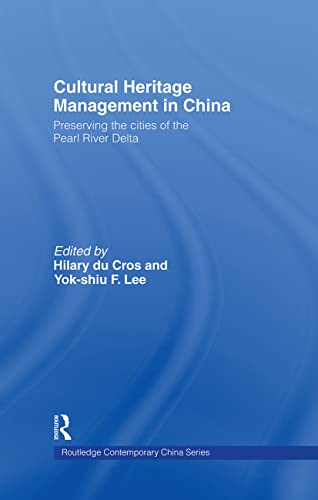 Cultural Heritage Management in China Preserving the Cities of the Pearl River  [Hardcover]