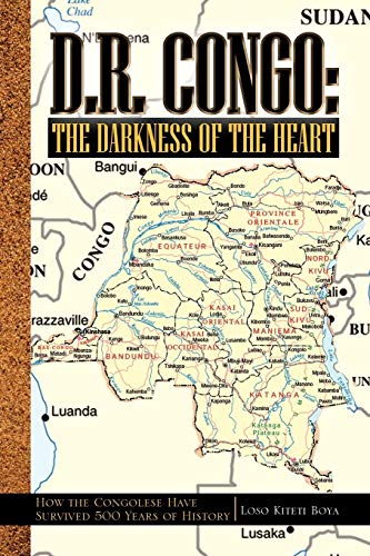 D.R. Congo The Darkness Of The Heart How The Congolese Have Survived 500 Years [Paperback]