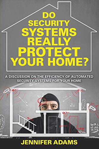 Do Security Systems Really Protect Your Home A Discussion On The Efficiency Of [Paperback]