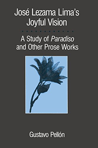 Jos&233 Lezama Lima&39s Joyful Vision A Study of Paradiso and Other Prose W [Paperback]
