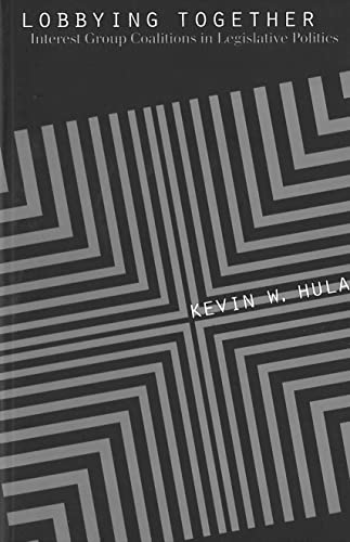 Lobbying Together Interest Group Coalitions In Legislative Politics (american G [Paperback]