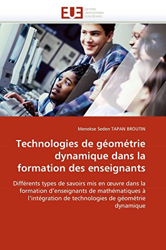 Technologies De Gomtrie Dynamique Dans La Formation Des Enseignants Diffrent [Paperback]