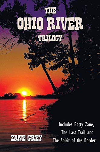The Ohio River Trilogy Including (complete And Unabridged) Betty Zane, The Last  [Hardcover]