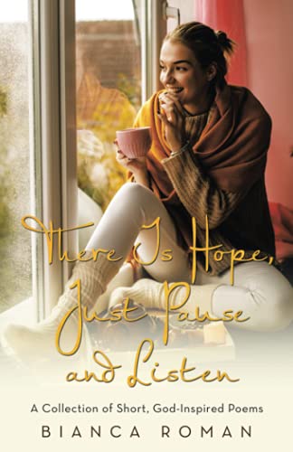 There Is Hope, Just Pause and Listen  A Collection of Short, God-Inspired Poems [Paperback]