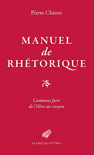 Manuel de rhetorique ou Comment faire de l'eleve un citoyen [Paperback]