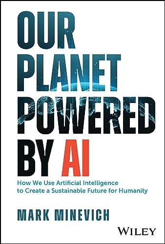 Our Planet Powered by AI How We Use Artificial Intelligence to Create a Sustain [Hardcover]