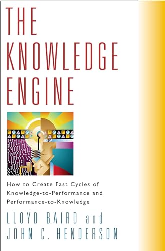 The Knowledge Engine How to Create Fast Cycles of Knowledge-to-Peformance and P [Hardcover]