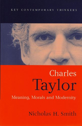 Charles Taylor Meaning, Morals and Modernity [Hardcover]