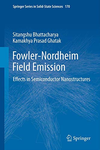 Fowler-Nordheim Field Emission Effects in Semiconductor Nanostructures [Hardcover]