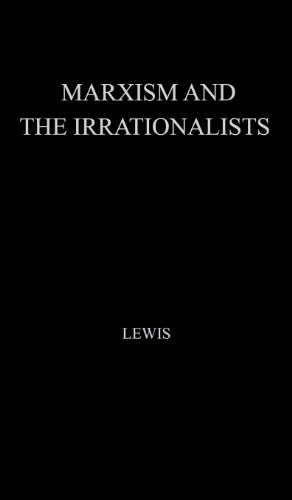 Marxism And The Irrationalists. [Hardcover]