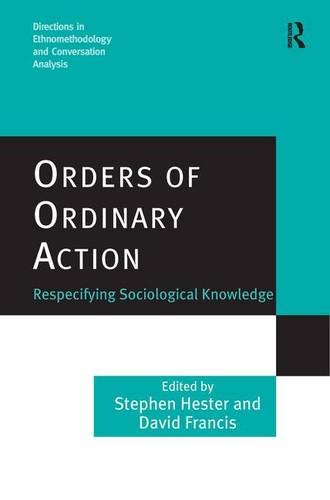 Orders of Ordinary Action Respecifying Sociological Knowledge [Hardcover]